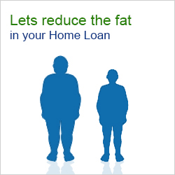 Lets Reduce the FAT in your HOME LOAN
