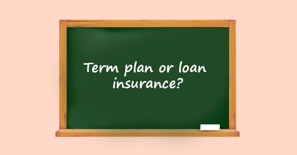 Term Plan or Loan Insurance